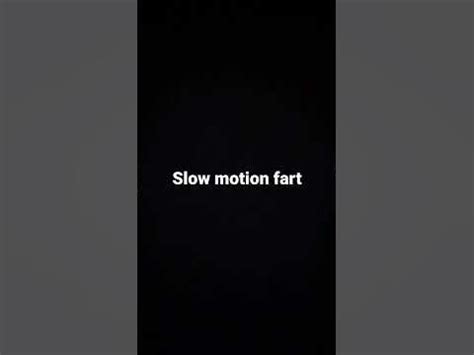 slow motion fart